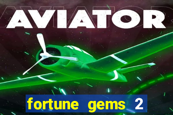 fortune gems 2 demo grátis